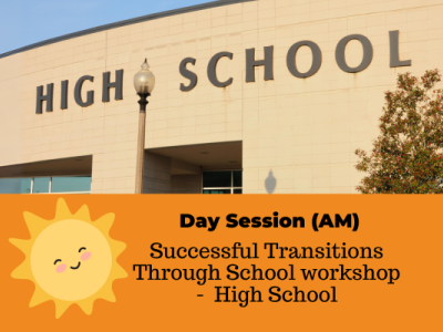 Successful Transitions Through School workshop - High School AM 